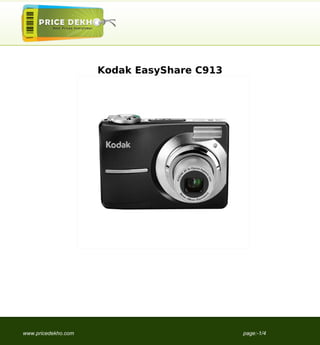 Kodak EasyShare C913




www.pricedekho.com                          page:-1/4
 