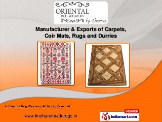 Manufacturer & Exports of Carpets,
   Coir Mats, Rugs and Durries
 