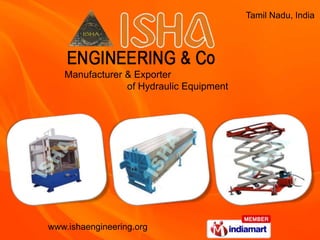 Tamil Nadu, India




   Manufacturer & Exporter
                of Hydraulic Equipment




www.ishaengineering.org
 