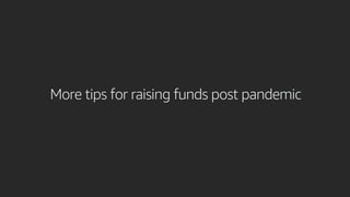 More tips for raising funds post pandemic
 