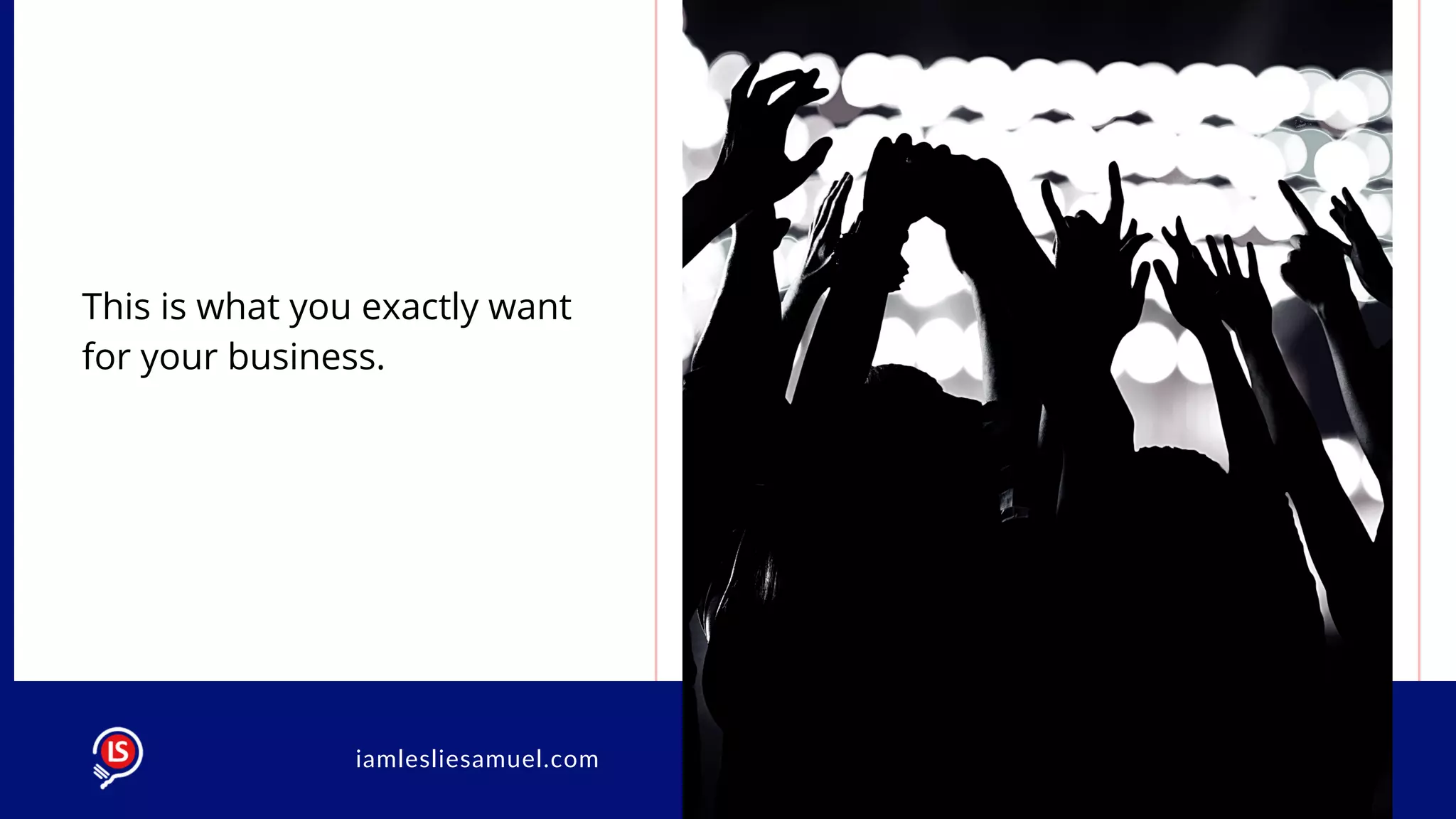 This is what you exactly want
for your business.
iamlesliesamuel.com
 