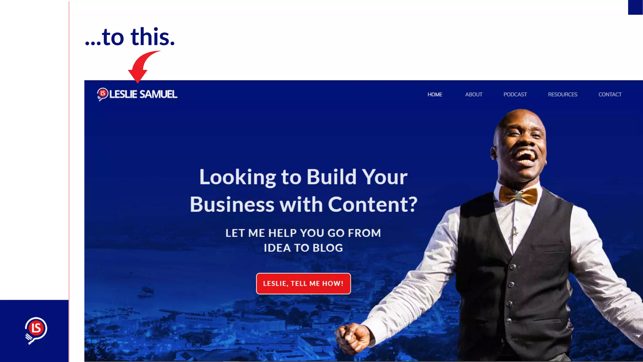 iamlesliesamuel.com
...to this.
 