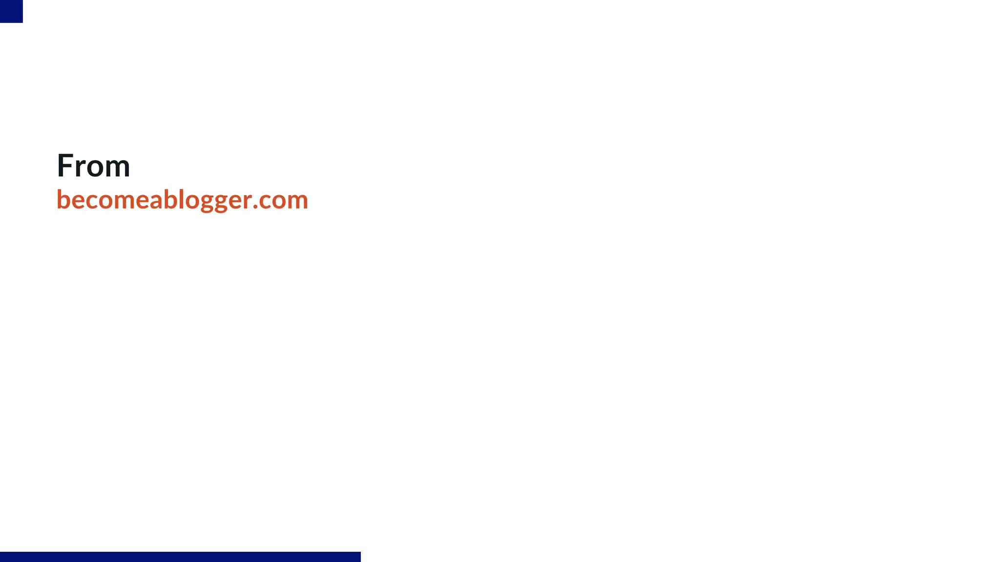 From
becomeablogger.com
 