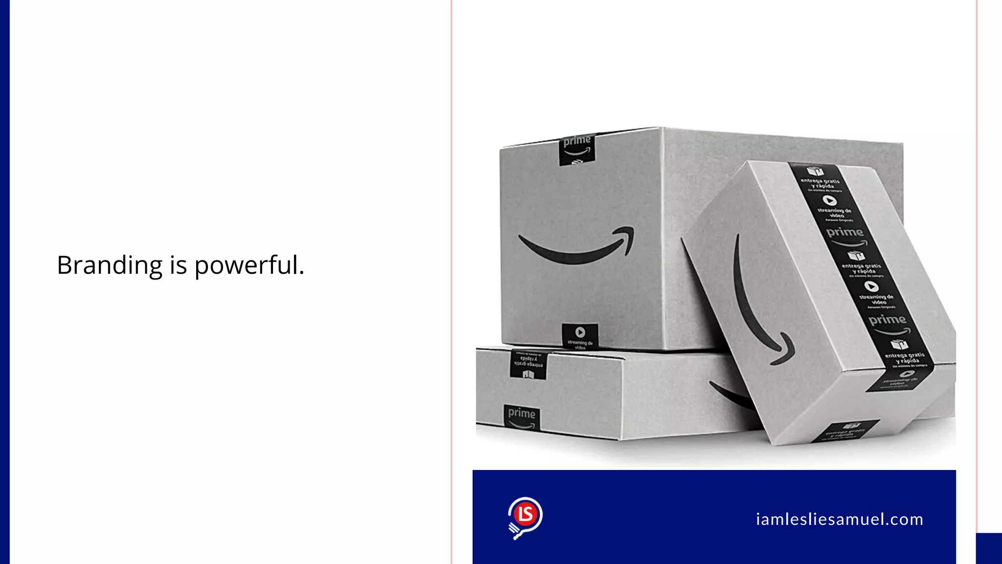 iamlesliesamuel.com
Branding is powerful.
iamlesliesamuel.com
 