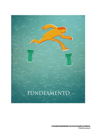 o ir desaparecendo da civilização clássica
Trabalho pessoal
 