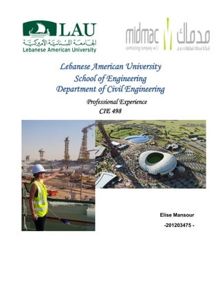Lebanese American University
School of Engineering
Department of Civil Engineering
Professional Experience
CIE 498
Elise Mansour
-201203475 -
 