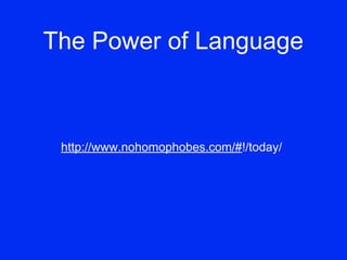 The Power of Language 
http://www.nohomophobes.com/#!/today/ 
 