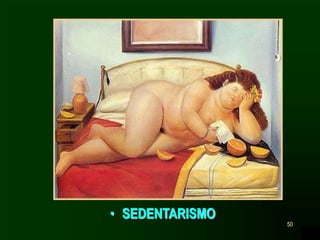 50
• SEDENTARISMO
 