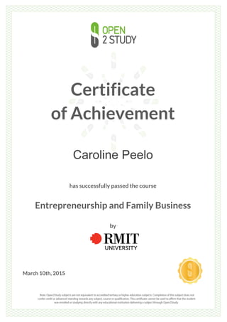 Certificate
of Achievement
Caroline Peelo
has successfully passed the course
Entrepreneurship and Family Business
by
March 10th, 2015
 