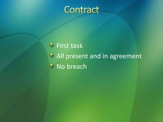 First task
All present and in agreement
No breach