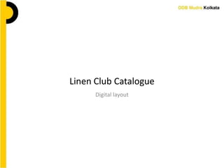 Linen Club Catalogue
Digital layout
 