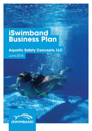iSwimband
Business Plan
Aquatic Safety Concepts, LLC
June 2015
 