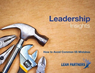Leadership
Insights
How to Avoid Common 5S Mistakes
 