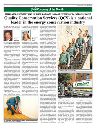 22a new york real estate journal • spotlight/nyarm • september 8 - 21, 2009 Visit the paper online nyrej.com
Company of the Monthsp
Maitilasso, president and founder, has over 25 years experience in energy services
Quality Conservation Services (QCS) is a national
leader in the energy conservation industry
Oak Ridge, NJ Formed in 1997 by
industry veteran James Maitilasso,
Quality Conservation Services, Inc.
(QCS)hasbecome“thegoldstandard
in green.” QCS is a national leader
in the energy conservation industry
andhasdevelopedsiteimprovements
and energy efficiency projects for
customers in the real estate, educa-
tion, healthcare, government, and
business sectors.
QCS is a licensed and insured
contractorandcontractadministrator
with offices in New York, northern
and southern California, and New
Jersey.
The company was developed as
an offshoot of an existing energy
services company (ESCO) by Mai-
tilasso, who has more than 25 years
experienceintheenergyservicesin-
dustryandisknownforhisinnovative
andentrepreneurialspiritthroughout
the energy services community. He
brings together professionals from
the ESCO realm and from demand
side management (DSM); the sum
of these parts equals a company that
has successfully designed, financed,
installed, operated and maintained
weatherization, conservation and
lighting programs nationally.
The New York area real estate
market has benefited from QCS’
solutions to reduce energy use and
costs in low-income housing; multi-
unitlow,mid-andhigh-risemanaged
properties;singlefamilyhomes;and
bothsmallandlargecommercialand
industrial properties.
QCS partners with utility com-
panies and energy users to install
passive weatherization measures
at a relatively low investment rate,
with little disruption to the property
and its occupants, and with a shorter
payback period. The company’s
comprehensive customized energy
reduction programs focus on creat-
ing energy efficiency and reducing
costsassociatedwithweatherization
measuresandservices.Theproactive
approachoftheseprogramsnotonly
addresses current usage and costs
butalsohelpscustomersmeetfuture
carbon emissions standards.
QCS is an approved contractor
for Con Edison’s Targeted DSM
Program and has successfully
implementedlightingimprovements
in specific territories of Manhattan,
BrooklynandTheBronxforthepast
five years.
QCS instituted the GreenSmart
EnergyReductionProgram®in2008
in direct response to needs outlined
by multi-unit housing property
owners, managers and cooperatives
in the New York metropolitan area.
This DSM program increases en-
ergy efficiency and tenant comfort
with passive site improvements
that immediately conserve energy,
decrease operating costs and reduce
thebuilding’scarbonfootprintwhile
generating recurring annual energy
savings in the overall building enve-
lope.Thesemeasuresareintheareas
of water/sewer, air infiltration/pen-
etration and lighting.
Unlike the more costly and in-
trusive implementations of solar
panels, geothermal systems or
boiler replacement, the QCS team
can install these low-cost, high-
impact improvements quickly and
efficiently, without interfering with
dailyoperations.AfterafreeEnergy
Reduction Needs Analysis, QCS
will devise a customized plan that
includes a comprehensive package
of full weatherization measures
and services that address the entire
building’s envelope. These simple
solutions are the first step towards
energysavingswiththeGreenSmart
Energy Reduction Program®.
For a relatively low capital in-
vestment and a financing vehicle
requiring no capital outlay, these
weatherization measures yield im-
mediate results and a much shorter
paybackperiodthanmoreaggressive
energyreductionprojects.Theseare
sustaining,long-termresultsthatput
thebuildingonanenergydiet,which
reduces load on the power grid and
improves the owner’s bottom line
month after month, year after year.
Weatherization projects make a
difference immediately in tenant
comfort and building profitability.
From reducing water use and sew-
age fees to lowering electric and gas
bills,QCShasbeenhelpingbuilding
owners and managers in the New
York area bring down energy use
andexpense,reducegreenhousegas
emissions and increase profitability.
Many people would be surprised
to discover that according to the
U.S. Department of Energy, every
$1 that is spent on weatherization
measures returns $2.10 in energy-
related benefits.
The GreenSmart Energy Reduc-
tionProgram®offersapproximately
100 unique measures and services
contingentupontheresultsofthefree
Energy Reduction Needs Analysis
thatQCSperformsoneveryproperty
they service. Implemented together,
these measures add up to significant
savings on utility bills and cut down
on a building’s carbon footprint on a
meaningful level.
As one of the most experienced
energy services companies in the
country, QCS has installed weather-
ization measures in nearly 200,000
singleandmultifamilyhomestodate.
In 2009, QCS has installed weather-
izationmeasuresinmorethan10,000
apartment units already nationwide.
AccordingtoMelanieGately,corpo-
rate marketing manager, these pas-
sivemeasuresinN.Y.C.havereduced
theircustomers’energyusagesbyan
average of 30-40% per unit, which
reduced greenhouse gases by more
than two million pounds just from
these properties alone.
There are also hidden costs that
affect a building’s profitability such
as maintenance and replacement
costs, which can also decrease after
implementingQCS’solutions,espe-
cially in the area of lighting.
“I’ve been doing this type of work
for decades,” said Maitilasso, presi-
dent and founder of QCS. “Now the
rest of the world is finally catching
the wave to conserve energy in ways
that are cost effective and relatively
simple.”
Maitilassopointsoutthatthegov-
ernmentisnowpressuringbusinesses
toreininenergyuseandlowercosts,
and offering stimulus dollars and
tax incentives to comply with new
emissions standards. He also notes
that utility rates are rising. “Our ap-
proach helps building owners take
steps towards being ‘green’ while
curbing costs. That’s the bottom
line,” he said.
As an ESCO, his company pro-
videsenergyconservationservicesin
a number of ways, often without the
complicated, expensive projects but
ratherwithsimplerpassivesolutions.
As for the NewYork real estate mar-
ket,hesaid,“Propertyownerswanted
an approach that immediately low-
eredenergycosts,withoutlarge-scale
construction and minimal impact to
buildingoperations.TheGreenSmart
Energy Reduction Program® was
developeddirectlyinresponsetothis
feedbackbytakingtheguessworkout
of selecting which ‘passive’ energy
improvements would deliver a swift
returnoninvestmentandprovidethe
James
Maitilasso
Melanie
Gately
The QCS team at the Bronx field office.
QCS technicians prepare for a GreenSmart Energy Reduction Program®
installation.
The GreenSmart Energy Reduction Program® includes weatherization
measures that cut down on heat loss.
 