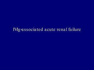 IVIg-associated acute renal failure 