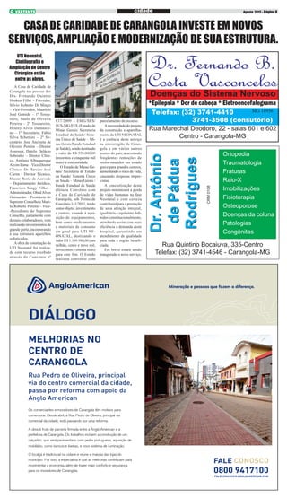 cidade

Agosto 2012 - Página 8

CASA DE CARIDADE DE CARANGOLA INVESTE EM NOVOS
SERVIÇOS, AMPLIAÇÃO E MODERNIZAÇÃO DE SUA ESTRUTURA.

Dr. Fernando B.
Costa Vasconcelos

UTI Neonatal,
Cintilografia e
Ampliação do Centro
Cirúrgico estão
entre as obras.

Doenças do Sistema Nervoso

parcelamento do recurso.
A necessidade do projeto
da construção e aparelhamento da UTI NEONATAL
é a carência deste serviço
na microrregião de Carangola e em vários outros
pontos do país, acarretando
freqüentes remoções de
recém-nascidos em estado
grave para grandes centros,
aumentando o risco de vida,
causando despesas imprevistas.
A concretização deste
projeto minimizará a perda
de vidas humanas na fase
Neonatal e com certeza
contribuirá para a prestação
de uma atenção integral,
igualitária e equânime definidos constitucionalmente,
atendendo assim com mais
eficiência a demanda deste
hospital, garantindo um
atendimento de qualidade
para toda a região beneficiada.
Em breve estará sendo
inaugurado o novo serviço.

CRM 0108

837/2009 – EMG/SES/
SUS-MG/FES (Estado de
Minas Gerais/ Secretaria
Estadual de Saúde/ Sistema Único de Saúde – Minas Gerais/Fundo Estadual
de Saúde), sendo destinado
o valor de R$ 350.000,00
(trezentos e cinquenta mil
reais) a esta entidade.
O Estado de Minas Gerais/ Secretaria de Estado
da Saúde/ Sistema Único
de Saúde – Minas Gerais /
Fundo Estadual de Saúde
efetuou Convênio com
a Casa de Caridade de
Carangola, sob Termo de
Convênio 141/2011, tendo
como objeto: investimento
e custeio, visando à aquisição de equipamentos,
bem como medicamentos
e materiais de consumo
em geral para UTI NEONATAL, destinando o
valor R$ 1.109.980,00 (um
milhão, cento e nove mil,
novecentos e oitenta reais)
para este fim. O Estado
realizou convênio com

*Epilepsia * Dor de cabeça * Eletroencefalograma
MG 16956
Telefax: (32) 3741-4410
3741-3508 (consutório)
Rua Marechal Deodoro, 22 - salas 601 e 602
Centro - Carangola-MG

Dr. Antônio
de Pádua
Rodrigues

A Casa de Caridade de
Carangola nas pessoas dos
Drs. Fernando Quintão
Hosken Filho - Provedor,
Sílvio Roberto Di Mingo
– Vice-Provedor, Maurício
José Gomide – 1º Tesoureiro, Saulo de Oliveira
Pereira – 2º Tesoureiro,
Heuley Alves Damasceno – 1º Secretário, Fábio
Silva Schettini – 2º Secretário, José Anchieta de
Oliveira Pereira – Diretor
Assessor, Danilo Delácio
Sobrinho – Diretor Clínico, Antônio Albuquerque
Alvim Lima – Vice-Diretor
Clínico, Dr. Tarcizo José
Carim - Diretor Técnico,
Eliezer Roriz de Azevedo
– Departamento Jurídico,
Francisco Sangy Filho –
Administrador, Obed Alves
Guimarães – Presidente do
Supremo Conselho e Murilo Roberto Pereira – Vice-Presidente do Supremo
Conselho, juntamente com
demais colaboradores, vem
realizando investimentos de
grande porte, incorporando
à sua estrutura aparelhos
sofisticados.
A obra de construção da
UTI Neonatal foi realizada com recurso recebido
através do Convênio nº

Ortopedia
Traumatologia
Fraturas
Raio-X
Imobilizações
Fisioterapia
Osteoporose
Doenças da coluna
Patologias
Congênitas

Rua Quintino Bocaiuva, 335-Centro
Telefax: (32) 3741-4546 - Carangola-MG

 