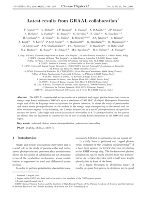 CPC(HEP & NP), 2009, 33(12): 1249—1253 Chinese Physics C Vol. 33, No. 12, Dec., 2009
Latest results from GRAAL collaboration*
V. Vegna1,2;1)
V. Bellini3,4
J.P. Bouquet5
L. Casano2
A. D’Angelo1,2
J.P. Didelez6
R. Di Salvo2
A. Fantini1,2
D. Franco1,2
G. Gervino7,8
F. Ghio9,10
G. Giardina11,4
B. Girolami9,10
A. Giusa3,4
M. Guidal6
E. Hourany6(dec)
A.S. Ignatov12
R. Kunnel6
A. Lapik12
A. Lleres5
P. Levi Sandri13
F. Mammoliti3,4
G. Mandaglio11,4
M. Manganaro11,4
M. Moricciani2
A.N. Mushkarenkov12
V.G. Nedorezov12
C. Randieri3,4
D. Rebreyend5
N.V. Rudnev12
G. Russo3,4
C. Schaerf1,2
M.L. Sperduto3,4
M.C. Sutera3,4
A. Turinge12
1 (Dip. di Fisica, Universit`a degli Studi di Roma “Tor Vergata”, via della Ricerca Scientiﬁca 1, I-00133 Roma, Italy)
2 (INFN - Sezione di Roma “Tor Vergata”, via della Ricerca Scientiﬁca 1, I-00133 Roma, Italy)
3 (Dip. di Fisica e Astronomia, Universit`a di Catania, via Santa Soﬁa 44, I-95123 Catania, Italy)
4 (INFN - Sezione di Catania, via Santa Soﬁa 44, I-95123 Catania, Italy)
5 (LPSC, Universit´e Joseph Fourier Grenoble 1, CNRS/IN2P3, Institut National Polytechnique de Grenoble,
53 Avenue des Martyres, 38026 Grenoble, France)
6 (IPNO, Universit´e de Paris-Sud 11, CNRS/IN2P3, 15 rue Georges Clemenceau, 91406 Orsay, France)
7 (Dip. di Fisica Sperimentale, Universit`a di Torino, via P.Giuria, I-00125 Torino, Italy)
8 (INFN - Sezione di Torino, via P.Giuria, I-00125 Torino, Italy)
9 (Istituto Superiore di Sanit`a, viale Regina Elena 299, I-00161 Roma, Italy)
10 (INFN - Sezione di Roma, piazzale Aldo Moro 2, I-00185 Roma, Italy)
11 (Dip. di Fisica, Universit`a di Messina, salita Sperone 31, I-98166 Messina, Italy)
12 (Institute for Nuclear Research, RAS, 117312 Moscow, Russia)
13 (INFN - Laboratori Nazionali di Frascati, via E.Fermi 40, I-00044 Frascati, Italy)
Abstract The GRAAL experimental set-up consists of a polarized and tagged photon beam that covers an
energy range from a minimum of 600 MeV up to a maximum of 1500 MeV, of a liquid Hydrogen or Deuterium
target and of the 4π Lagrange detector optimized for photon detection. It allows the study of pseudo-scalar
and vector meson photoproduction on the nucleon in the energy range corresponding to the second and the
third resonance regions. In the following, the Σ beam asymmetries in η and π0
photoproduction on quasi-free
nucleon are shown. Also single and double polarization observables in K+
Λ photoproduction on free proton
are shown; they are important to conﬁrm the role of new or poorly known resonances in the 1900 MeV mass
region.
Key words polarized photon, meson photoproduction, polarization observables
PACS 25.20.Lj, 13.60.Le, 13.88.+e
1 Introduction
Single and double polarization observables play a
crucial role in the study of pseudo-scalar and vector
meson photoproduction processes; their measurement
allows the extraction of information on not-dominant
terms of the production mechanisms, whose contri-
bution is suppressed in total and diﬀerential cross-
sections.
In order to perform polarization observables mea-
surements, GRAAL experimental set-up consist of:
1) a fully linearly polarized and tagged photon
beam, obtained by the Compton backscattering[1]
of
a laser light against the 6 GeV electrons circulating
in the ESRF storage ring. The backscattered photon
polarization can be easily rotated from the horizon-
tal to the vertical direction with a half wave length
placed plate in front of the laser;
2) a liquid Hydrogen or Deuterium target; if
results on quasi free-proton in deuteron are in good
Received 7 August 2009
* Supported by ESRF as a host institution and to the members of the CRG support group
1)E-mail:vegna@roma2.infn.it
©2009 Chinese Physical Society and the Institute of High Energy Physics of the Chinese Academy of Sciences and the Institute
of Modern Physics of the Chinese Academy of Sciences and IOP Publishing Ltd
Digitally signed by Antonio Giusa
DN: cn=Antonio Giusa, o, ou,
email=antonio.giusa@ct.infn.it,
c=IT
Date: 2010.08.29 17:56:45 +02'00'
 