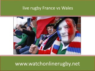 live rugby France vs Wales
www.watchonlinerugby.net
 