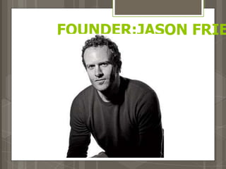 FOUNDER:JASON FRIE
 