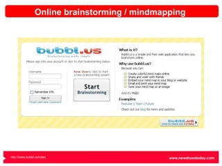 Online brainstorming / mindmapping http://www.bubbl.us/index 