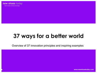 37 ways for a better world Overview of 37 innovation principles and inspiring examples 