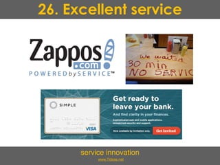 26. Excellent service
service innovation
www.7ideas.net
 