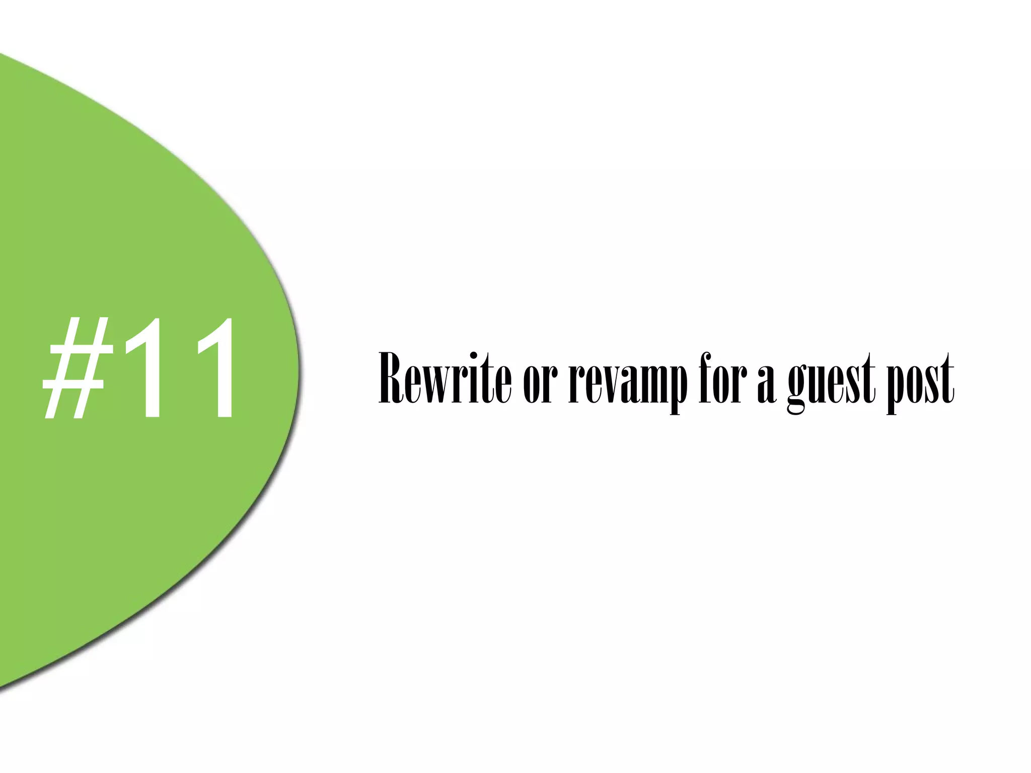 #11   Rewrite or revamp for a guest post
 