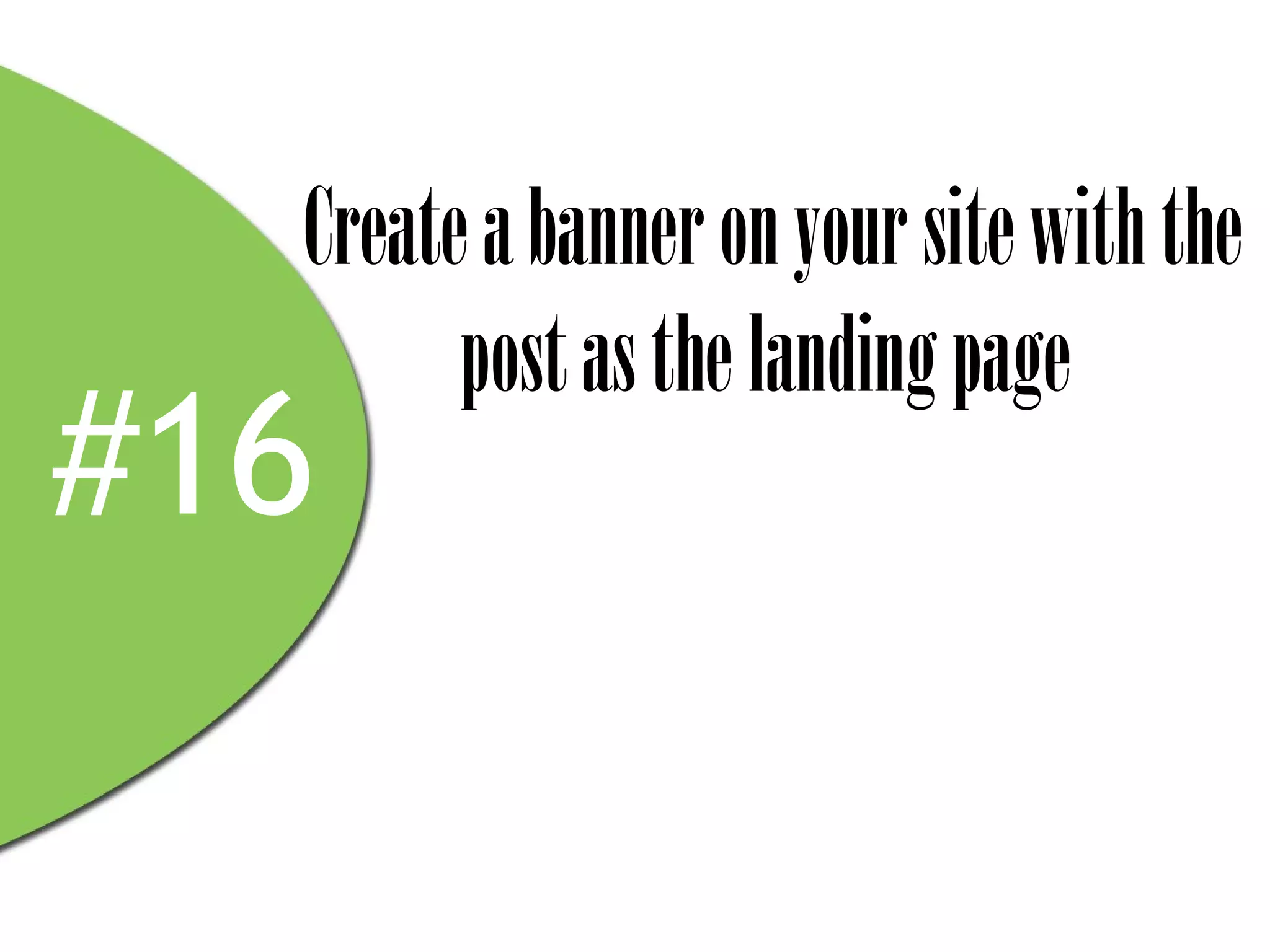 Create a banner on your site with the
        post as the landing page
#16
 