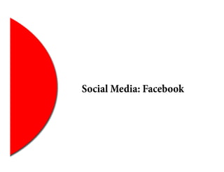 Social Media: Facebook
 