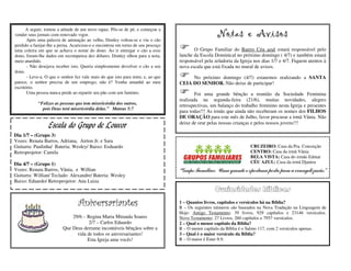 A seguir, tomou a atitude de um novo rapaz. Pôs-se de pé, e começou a
vender seus jornais com renovado vigor.
       Após uma palavra de animação ao velho, Donley voltou-se e viu o cão
                                                                                                    Notas e Avisos
perdido a farejar-lhe a perna. Acariciou-o e encontrou em torno de seu pescoço
uma coleira em que se achava o nome do dono. Ao ir entregar o cão a esse                O Grupo Familiar do Bairro Céu azul estará responsável pelo
dono, foram-lhe dados em recompensa dez dólares. Donley olhou para a nota,       lanche da Escola Dominical no próximo domingo ( 4/7) e também estará
meio aturdido.                                                                   responsável pela zeladoria da Igreja nos dias 1/7 e 4/7. Fiquem atentos à
       - Não desejava receber isto. Queria simplesmente devolver o cão a seu     nova escala que está fixada no mural de avisos.
dono.
       - Leve-a. O que o senhor fez vale mais do que isto para mim; e, ao que         No próximo domingo (4/7) estaremos realizando a SANTA
parece, o senhor precisa de um emprego, não é? Venha amanhã ao meu               CEIA DO SENHOR. Não deixe de participar!
escritório.
       Uma pessoa nunca perde ao repartir seu pão com um faminto.                        Foi uma grande bênção a reunião da Sociedade Feminina
                                                                                 realizada na segunda-feira (21/6), muitas novidades, alegres
            “Felizes as pessoas que tem misericórdia dos outros,                 retrospectivas, um balanço do trabalho feminino nesta Igreja e presentes
              pois Deus terá misericórdia delas.” Mateus 5:7
                                                                                 para todas!!! As irmãs que ainda não receberam os nomes dos FILHOS
                                                                                 DE ORAÇÃO para este mês de Julho, favor procurar a irmã Vânia. Não
                                                                                 deixe de orar pelas nossas crianças e pelos nossos jovens!!!
                  Escala do Grupo de Louvor
Dia 1/7 – (Grupo 3)
Vozes: Renata Barros, Adriana, Airton Jr. e Sara
Guitarra: Paulinha/ Bateria: Wesley/ Baixo: Esduardo                                                                CRUZEIRO: Casa da Pra. Conceição
Retroprojetor: Camila                                                                                               CENTRO: Casa da irmã Vânia
                                                                                                                    BELA VISTA: Casa do irmão Edmar
Dia 4/7 – (Grupo 1)                                                                                                 CÉU AZUL: Casa da irmã Djanira
Vozes: Renata Barros, Vânia, e Willian                                           “Grupo Familiar: Uma grande e oportuna porta para a evangelização.”
Guitarra: Willian/ Teclado: Alexandre/ Bateria: Wesley
Baixo: Eduardo/ Retroprojetor: Ana Luiza
                                                                                                  Curiosidades Bíblicas
                                 Aniversariantes                                 1 – Quantos livros, capítulos e versículos há na Bíblia?
                                                                                 R – Os seguintes números são baseados na Nova Tradução na Linguagem de
                                                                                 Hoje: Antigo Testamento: 39 livros, 929 capítulos e 23146 versículos.
                             29/6 – Regina Maria Miranda Soares                  Novo Testamento: 27 Livros, 260 capítulos e 7957 versículos.
                                     2/7 – Carlos Eduardo                        2 – Qual o menor capítulo da Bíblia?
                         Que Deus derrame incontáveis bênçãos sobre a            R – O menor capítulo da Bíblia é o Salmo 117, com 2 versículos apenas.
                               vida de todos os aniversariantes!                 3 – Qual é o maior versículo da Bíblia?
                                    Esta Igreja ama vocês!                       R – O maior é Ester 8.9.
 