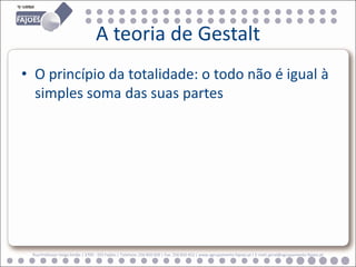 A teoria de Gestalt
• O princípio da totalidade: o todo não é igual à
  simples soma das suas partes




 Rua Professor Veiga Simão | 3700 - 355 Fajões | Telefone: 256 850 450 | Fax: 256 850 452 | www.agrupamento-fajoes.pt | E-mail: geral@agrupamento-fajoes.pt
 