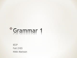 IECP
Fall 2103
Nikki Mattson

 