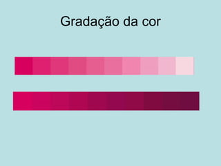 Gradação da cor
 