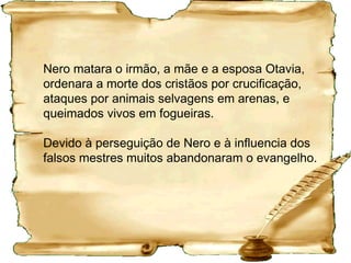Conclusões
Adquire-se o verdadeiro conhecimento por meio do
estudo pessoal, sob a orientação do Espírito Santo
e da ajuda fornecida por instrutores do Evangelho.
É isso que habilita a ser um “obreiro que não tem
nada do que se envergonhar, e que maneja
corretamente a palavra da verdade”. 2Tm 2.15
Não será como os líderes religiosos falsos que
estão “... sempre aprendendo, e jamais conseguem
chegar ao conhecimento da verdade.” 2Tm 3.7
Com essa carta chega ao fim o papel
de Paulo na história bíblica.
 
