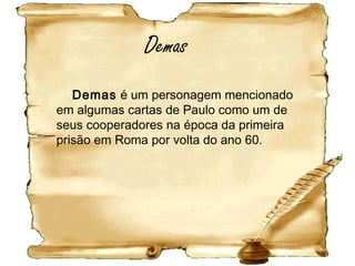 Em 2Tm 3.2-4 Paulo lista 20 diferentes vícios que
caracterizarão as pessoas nos últimos dias.
A maneira de vencer as tentações da carne é fugindo
das paixões, e destas pessoas. (2Tm 3.5)
“Você, porém, seja moderado em tudo, suporte os
sofrimentos, faça a obra de um evangelista, cumpra
plenamente o seu ministério.” (2 Tm 4.5)
Com essa carta chega ao fim o papel
de Paulo na história bíblica.
 