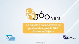 La solution collaborative de
gestion des projets SAP
BusinessObjects
 
