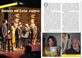 O
                                     poeta mineiro Carlos Drummond de          suas melhores criações, a obra nem sempre foi
                                     Andrade foi o autor da instigante Es-     assim. Sua ideia, a princípio, era imprimir melodia
                                     tória de João Joana. O único cordel de    ao lirismo de Drummond. Foi ao revelar o plano a
                                     Drummond se passa em algum lugar          Gianfrancesco Guarnieri, ator e então secretário
                         do nordeste brasileiro, onde um estivador mus-        de Cultura de São Paulo, que ouviu que o texto
                         culoso e recluso acabava de dar à luz, chocando       poderia ser transformado em balé. A empolgação
                         a pequena cidade. Os versos foram musicados           com o tema veio com toda força. O maestro Isaac


 Estória de João Joana   por Sérgio Ricardo e viraram o cordel sinfônico:
                         Estória de João Joana.
                             O espetáculo diferenciado, que como o pró-
                         prio Sérgio Ricardo disse, “absolutamente livre,
                                                                               Karabtchevsky foi quem cravou: a roupagem ideal
                                                                               seria uma sinfonia.
                                                                                     Todos os apoiadores iniciais abandonaram a
                                                                               ideia e Sérgio se viu sozinho, mas nem por isso
                         nem tão erudito, nem tão popular” estreou em          desistiu. O cordel foi ressuscitado graças a um
                         Brasília em 1985, voltou ao palco do Teatro Na-       projeto de uma multinacional. A primeira versão
                         cional seis anos depois e retornou a Brasília pela    contou com o grupo Nós da Dança, em tempora-
                         terceira vez, em março desse ano. A Estória de        da no teatro João Caetano, no Rio de Janeiro.
                         João Joana foi apreciada pelo público da capital      Não satisfeito, Sérgio disse que ficou bonito, po-
                         federal nos dias 6, 7 e 8 de março de 2012, no        rém não daquele jeito, sua vontade ainda não ti-
                         Teatro Nacional. No palco, Sérgio Ricardo divi-       nha sido alcançada. Todos os elementos coreo-
                         diu os microfones com os filhos, João e Marina, e     gráficos foram retirados e o espetáculo tornou-se,
                         com Elba Ramalho, Alceu Valença e Geraldo Aze-        prioritariamente, musical. Na primeira apresenta-
                         vedo. Os instrumentistas que o acompanham,            ção em Brasília, ele cantou sozinho. Nas apresen-
                         Lui Coimbra (violão e charango), Bororó (baixo),      tações seguintes, ganhou o auxílio de Elba Rama-
                         Jurim Moreira (bateria) e Marçalzinho (percus-        lho, Alceu Valença, Telma Tavares e Zélia Duncan.
                         são), estiveram no palco da estreia, em 1985. Em           Satisfeito com a versão atual, Sérgio Ricardo,
                         2012 Brasília teve o privilégio de assistir à reto-   logo após o espetáculo realizado no mês passa-
                         mada do espetáculo com a Orquestra Sinfônica          do, falou de sua imensa satisfação a POSIATIVI-
                         do Teatro Nacional Cláudio Santoro, regida por        DADE: “A Orquestra funcionou de uma maneira
                         Cláudio Cohen.                                        maravilhosa, a regência é muito boa, os músicos
                             Apontada pelo próprio Sérgio como uma de          que estavam acompanhando, o meu grupo que




                                                                                         Melina Simões entrevista Sérgio Ricardo.

22                                                                                                                                   23
 