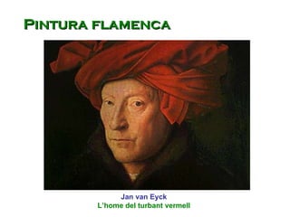 Jan v an Eyck L’home del turbant vermell Pintura flamenca 