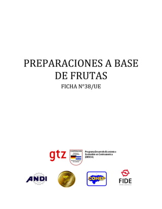 PREPARACIONES A BASE
DE FRUTAS
FICHA N°38/UE
 