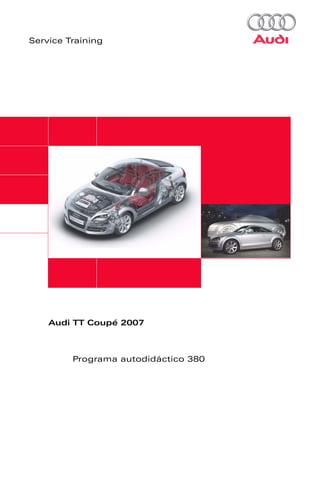 Service Training




    Audi TT Coupé 2007



         Programa autodidáctico 380
 