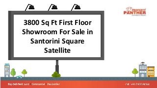 3800 Sq Ft First Floor
Showroom For Sale in
Santorini Square
Satellite
 
