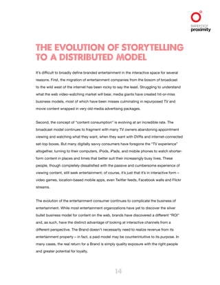 14
the EVOLUTION OF STORYTELLING
TO A DISTRIBUTED MODEL
It’s difficult to broadly define branded entertainment in the inte...