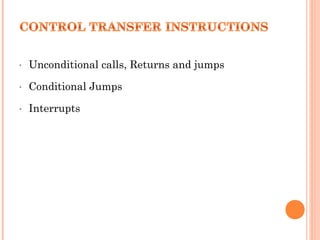 -

Unconditional calls, Returns and jumps

-

Conditional Jumps

-

Interrupts

 
