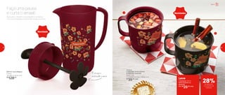 Novidade
803114 | Jarra Mágica
2 Litros
13,4 diâm. X 24 alt. (cm)
R$
128,00
Aproveite o friozinho da estação e se delicie
com estas bebidas tradicionais da época junina.
Faça uma pausa
e curta o arraial!
É só usar o
misturador e servir
Caneca
1 | 803109 | Vinho Quente
2 | 803108 | Quentão
350ml cada
11,2 comp. X 9,2 larg. X 8,9 alt. (cm)
R$
35,00 cada
1
2
Novidades
Leve
2 Canecas 350ml
Vinho Quente ou
Quentão
Por: R$
25,00 cada
Servir
de desconto
no conjunto de
Canecas
28%
32 33
 