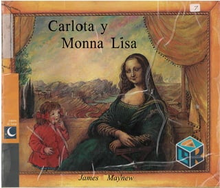 Carlota y
 Monna Lisa




   James   Maynew
 