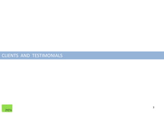 3
CLIENTS AND TESTIMONIALS
 