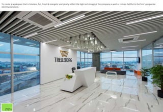 To create a workspace that is timeless, fun, fresh & energetic and clearly reflect the high-tech image of the company as well as remain faithful to the firm’s corporate
identity standards.
31
 