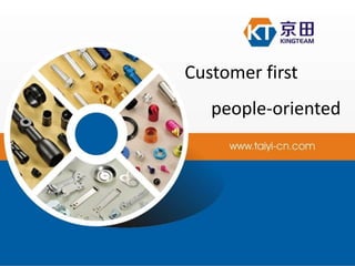 Customer first
people-oriented
 