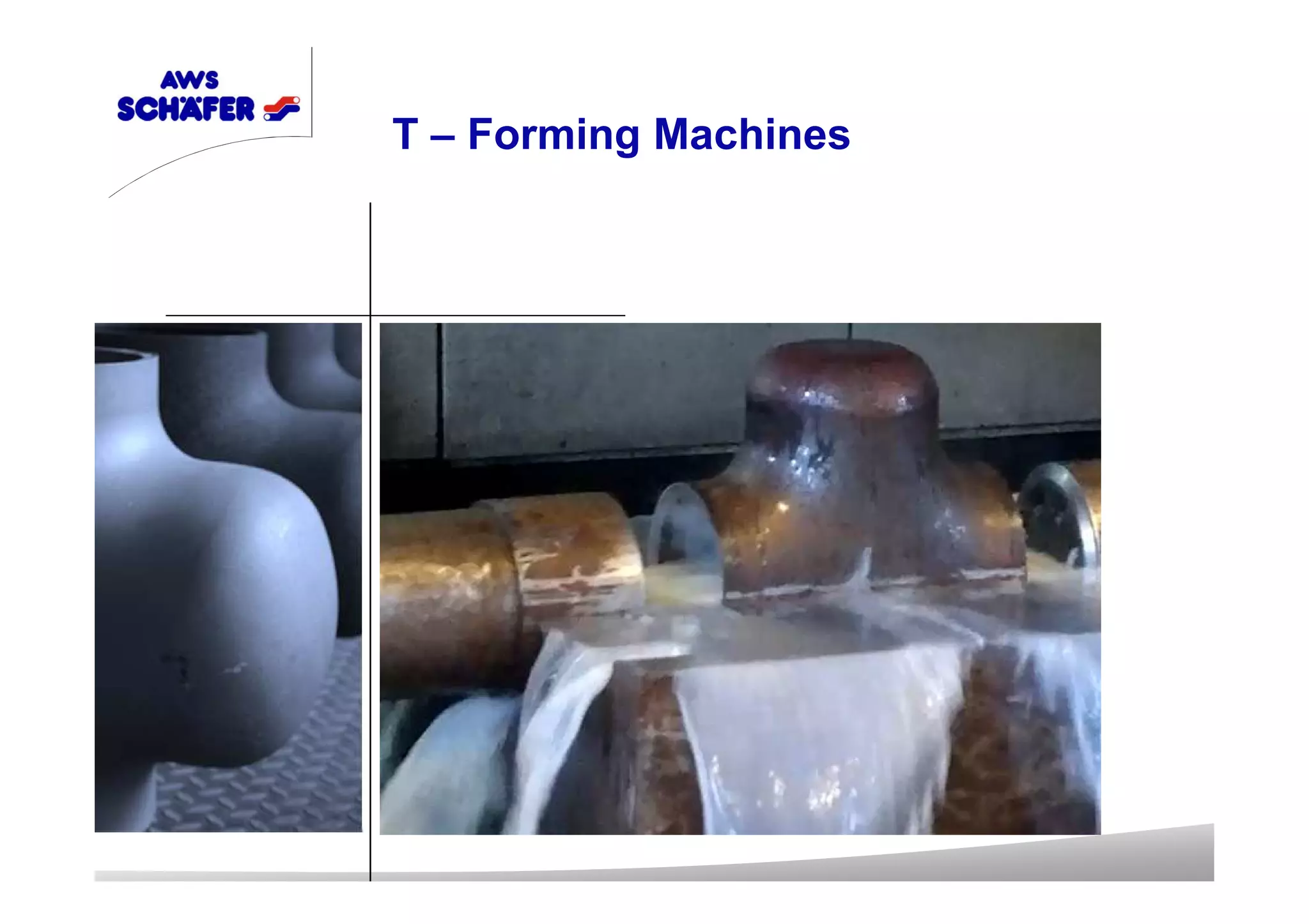 T – Forming Machines
 