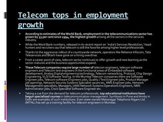 Telecom tops in employment
growth
 According to estimates of theWorld Bank, employment in the telecommunications sector h...